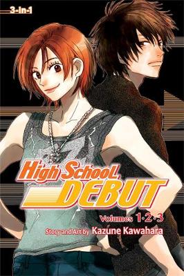 High School Debut (3-in-1 Edition), Vol. 1: Includes vols. 1, 2 & 3 - High School Debut (3-in-1 Edition) 1 (Paperback)