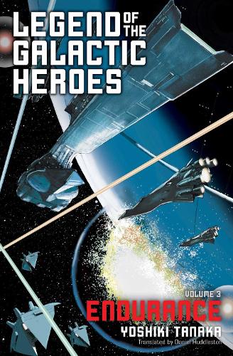 Legend of the Galactic Heroes, Vol. 3: Endurance - Legend of the Galactic Heroes 3 (Paperback)