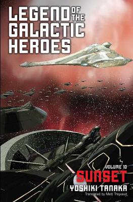 Legend of the Galactic Heroes, Vol. 10: Sunset - Legend of the Galactic Heroes 10 (Paperback)