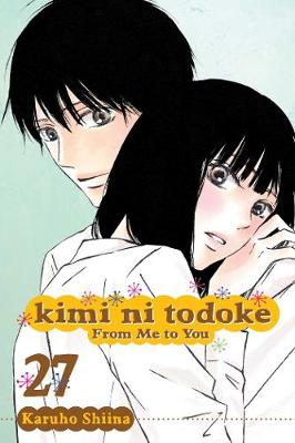 Kimi ni Todoke: From Me to You, Vol. 27 - Kimi ni Todoke: From Me To You 27 (Paperback)