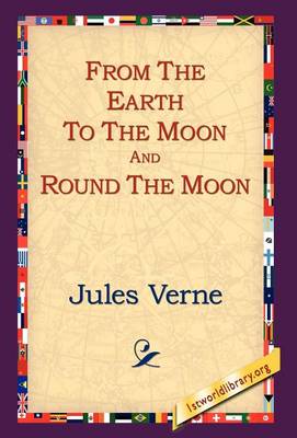 From the Earth to the Moon and Round the Moon (Hardback)