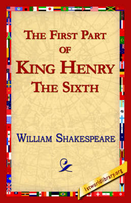 The First Part of King Henry the Sixth (Paperback)