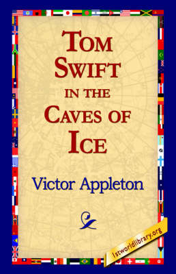 Tom Swift in the Caves of Ice (Hardback)