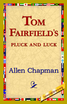 Tom Fairfield's Pluck and Luck (Hardback)