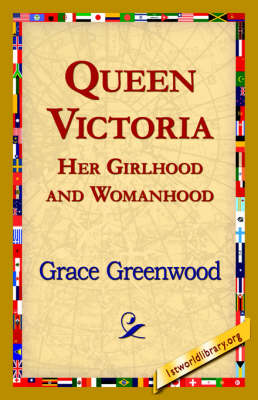 Queen Victoria Her Girlhood and Womanhood (Hardback)