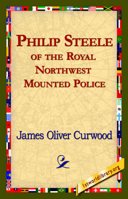 Philip Steele of the Royal Northwest Mounted Police (Hardback)