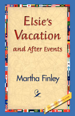 Elsie's Vacation and After Events (Hardback)