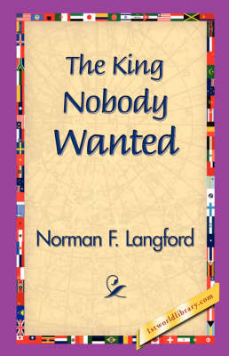 The King Nobody Wanted (Hardback)
