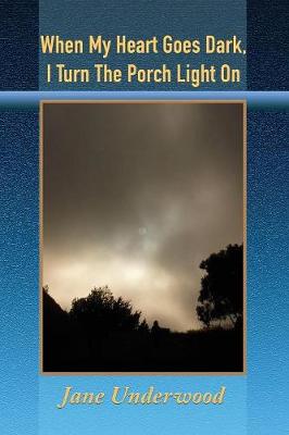 When My Heart Goes Dark, I Turn the Porch Light on (Paperback)
