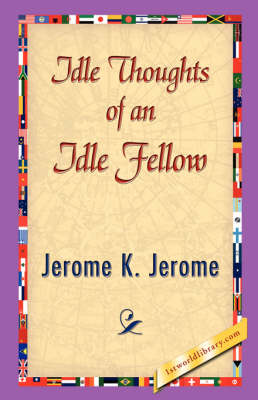 Idle Thoughts of an Idle Fellow (Hardback)