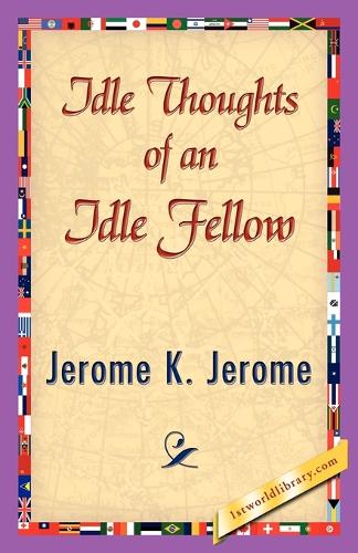 Idle Thoughts of an Idle Fellow (Paperback)