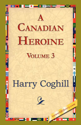 A Canadian Heroine, Volume 3 (Paperback)