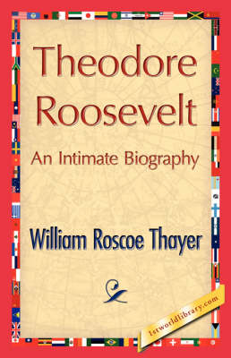 Theodore Roosevelt, an Intimate Biography (Hardback)