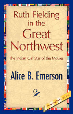 Ruth Fielding in the Great Northwest (Hardback)