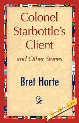 Colonel Starbottle's Client and Other Stories (Paperback)