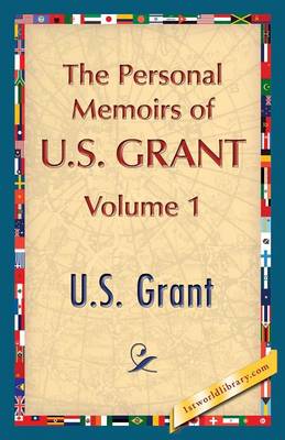 The Personal Memoirs of U.S. Grant, Vol. 1 (Paperback)