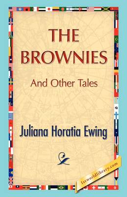 The Brownies and Other Tales by Juliana H Ewing | Waterstones