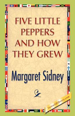 Five Little Peppers and How They Grew (Hardback)