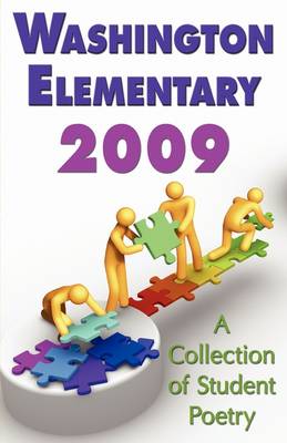 Washington Elementary 2009;a Collection of Student Poetry (Paperback)