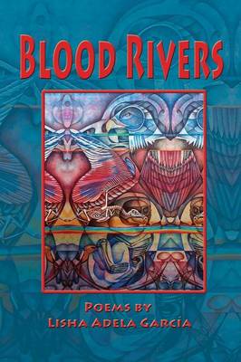 Blood Rivers; Poems of Texture from the Border (Paperback)