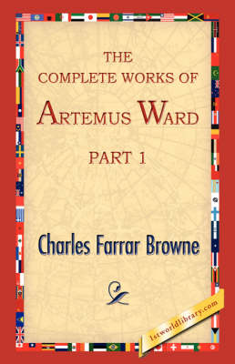 The Complete Works of Artemus Ward, Part 1 (Hardback)