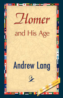 Homer and His Age (Hardback)