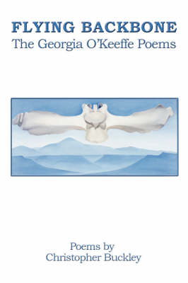 Flying Backbone: The Georgia O'Keeffe Poems (Paperback)