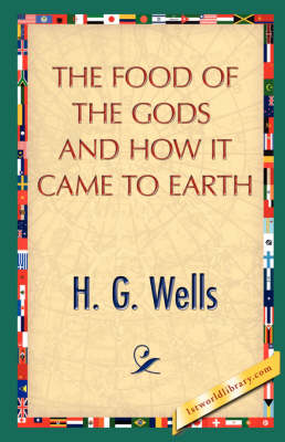 The Food of the Gods and How It Came to Earth (Paperback)