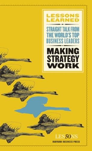 Making Strategy Work - Harvard Lessons Learned (Paperback)