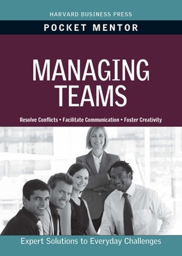 Managing Teams - Harvard Pocket Mentor (Paperback)