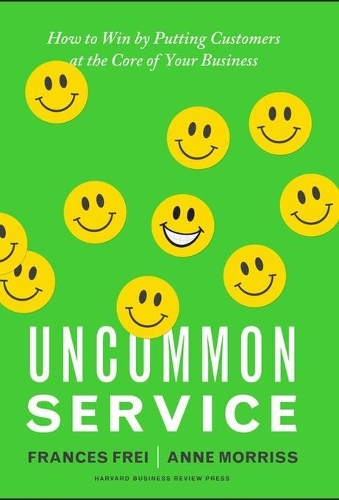 Uncommon Service: How to Win by Putting Customers at the Core of Your Business (Hardback)