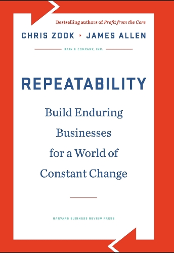 Repeatability: Build Enduring Businesses for a World of Constant Change (Hardback)