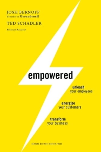 Empowered: Unleash Your Employees, Energize Your Customers, and Transform Your Business (Hardback)