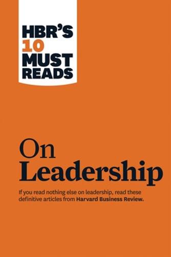 HBR's 10 Must Reads on Leadership (with featured article "What Makes an Effective Executive," by Peter F. Drucker) - HBR's 10 Must Reads (Paperback)