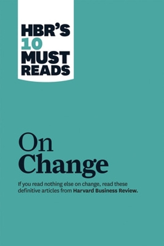 HBR's 10 Must Reads on Change Management (including featured article 