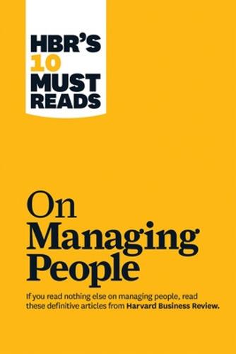 HBR's 10 Must Reads on Managing People (with featured article "Leadership That Gets Results," by Daniel Goleman) - HBR's 10 Must Reads (Paperback)