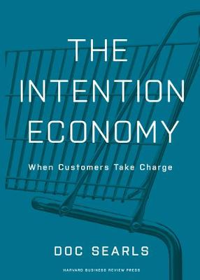The Intention Economy: When Customers Take Charge (Hardback)