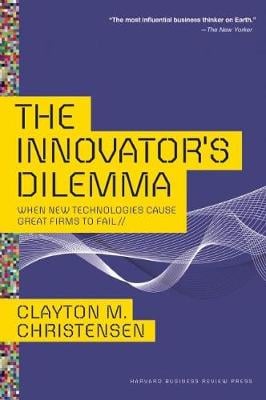 The Innovator's Dilemma: When New Technologies Cause Great Firms to Fail - Management of Innovation and Change (Hardback)