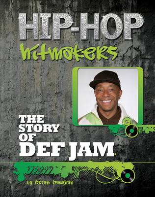 The Story of Def Jam - Hip-Hop Hitmakers (Hardback)