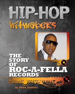 The Story of Roc a Fella Records - Hip-Hop Hitmakers (Hardback)