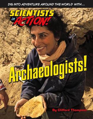 Archaeologists - Scientists in Action (Hardback)