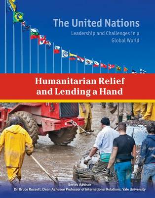 Humanitarian Relief and Lending a Hand - The United Nations (Hardback)