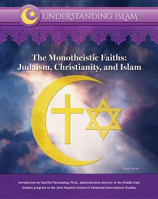 The Monotheistic Faiths: Judaism, Christianity, and Islam (Hardback)