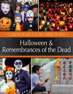 Halloween & Remembrances of the Dead - Celebrating Holidays & Festivals Around the World (Hardback)