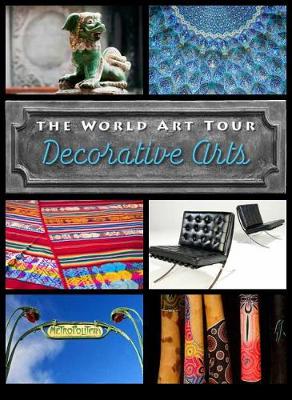 Decorative Arts - The World Art Tour (Hardback)