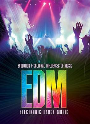 Electronic Dance Music (Edm) - Evolution & Cultural Influences of Music (Hardback)