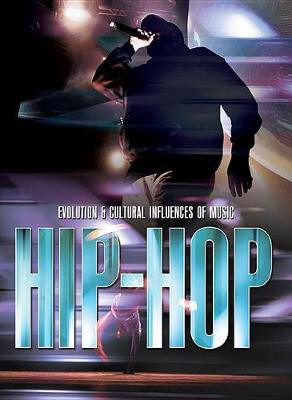 Hip-Hop - Evolution and Cultural Influences of Music (Hardback)