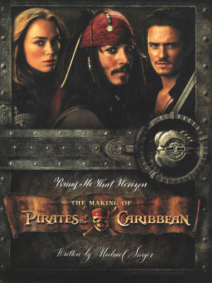 Bring Me That Horizon: Pirates of the Caribbean - The Making of the Swashbuckling Movie Trilogy (Paperback)