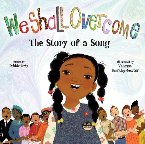 We Shall Overcome: The Story of a Song (Hardback)