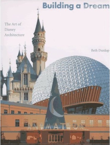 Building A Dream: The Art of Disney Architecture (Hardback)